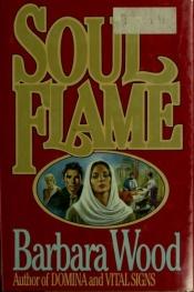 book cover of Soul flame by Barbara Wood