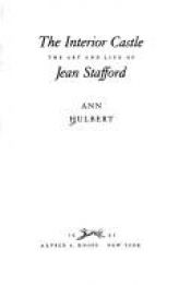 book cover of The interior castle: the art and life of Jean Stafford by Ann Hulbert