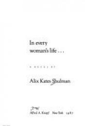 book cover of In Every Womans Life by Alix Kates Shulman