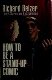 book cover of How to Be a Stand-Up Comic by Richard Belzer