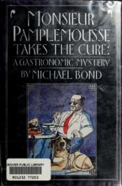 book cover of Monsieur Pamplemousse Takes the Cure (Monsieur Pamplemousse, Book 4) by Michael Bond