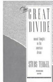 book cover of The Great Divide: Second Thoughts on the American Dream by Studs Terkel