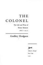 book cover of The colonel : the life and wars of Henry Stimson, 1867-1950 by Godfrey Hodgson