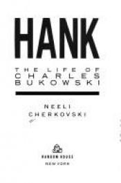 book cover of Hank : the life of Charles Bukowski by Neeli Cherkovski