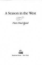 book cover of A Season in the West by Piers Paul Read