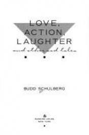 book cover of Love, Action, Laughter and other Sad Tales by Budd Schulberg