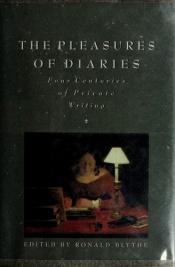 book cover of The Pleasures Of Diaries:Four Centuries Of Private Writing by Ronald Blythe