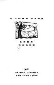 book cover of A good baby by Leon Rooke