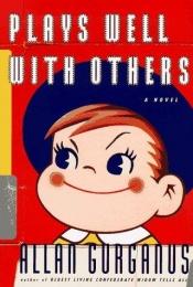 book cover of Plays Well with Others by Allan Gurganus