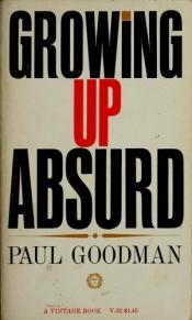 book cover of Growing Up Absurd: problems of youth in the organized system by Paul Goodman