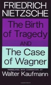 book cover of The Birth Of Tragedy, And The Case Of Wagner by فریدریش نیچه