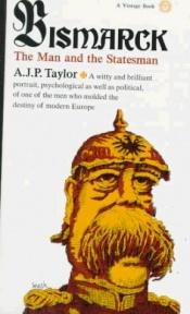 book cover of Bismark: The Man And The Statesman by A. J. P. Taylor