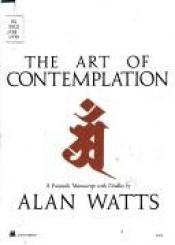 book cover of The Art of Contemplation by Alan Watts