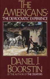 book cover of The Americans, the democratic experience by Daniel Boorstin