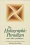 The holographic paradigm and other paradoxes : exploring the leading edge of science