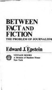book cover of Between fact and fiction : the problem of journalism by Edward Jay Epstein