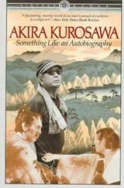book cover of Something like an autobiography by Akira Kurosawa