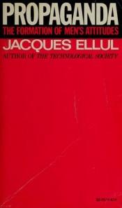 book cover of Propaganda: the formation of men's attitudes by Jacques Ellul