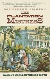 book cover of The Plantation Mistress by Catherine Clinton