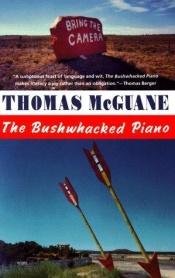book cover of The bushwhacked piano by Thomas McGuane