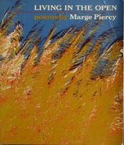 book cover of Living in the Open: [Poems] by Marge Piercy