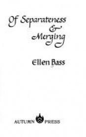 book cover of Of separateness & merging by Ellen Bass