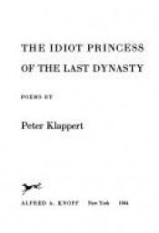 book cover of The Idiot Princess of the Last Dynasty (The Knopf Poetry Series, Number 14) by Peter Klappert