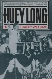 book cover of Huey Long by T. Harry Williams