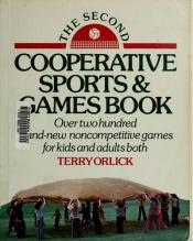 book cover of Second Cooperative Sports and Games Book by Terry Orlick