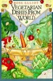 book cover of Vegetarian Dishes of the World by Rose Elliot