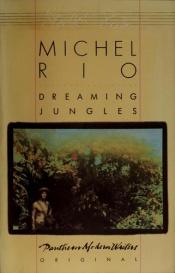 book cover of Dreaming Jungles by Michel Rio