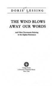 book cover of The Wind Blows Away Our Words and Other Documents Relating to the Afghan Resistance by Doris Lessing
