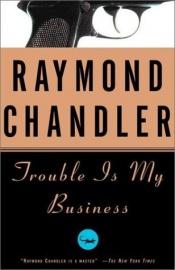 book cover of (Trouble is my business) Ik leef van moeilijkheden by Raymond Chandler