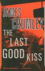 book cover of The last good kiss by James Crumley