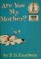 Are You My Mother? (Beginner books: I can read it all by myself)
