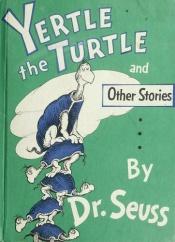 book cover of Yertle the Turtle and Other Stories (Dr. Seuss Classics) by Dr. Seuss