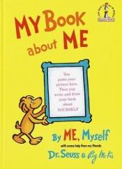 book cover of My Book About Me (Classic Seuss) by Dr. Seuss