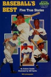 book cover of Baseball's best : five true stories by Andrew Gutelle