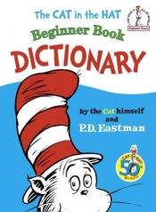 book cover of The Cat in the Hat Beginner Book Dictionary (I Can Read It All By Myself) by P. D. Eastman