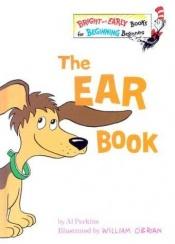 book cover of The ear book. Illustrated by William O'Brian by Al Perkins