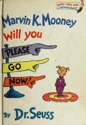 book cover of Marvin K. Mooney, Will You Please Go Now! by Dr. Seuss