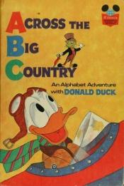 book cover of Across the Big Country: An Alphabet Adventure with Donald Duck by Walt Disney