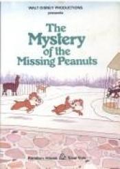 book cover of The Mystery Of The Missing Peanuts by Walt Disney