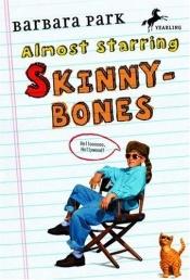 book cover of Almost starring Skinnybones by Barbara Park