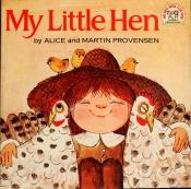 book cover of My little hen by Alice Provensen