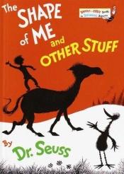 book cover of The Shape of Me and Other Stuff (Bright & Early Books(R)) by Dr. Seuss