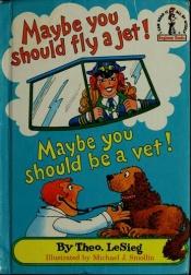 book cover of Maybe You Should Fly A Jet! (Beginner Books) by Dr. Seuss