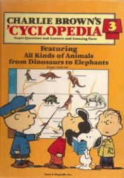 book cover of Charlie Brown's 'Cyclopedia: Super Questions and Answers and Amazing Facts, Vol. 3: Featuring All Kinds of Animals from Dinosaurs to Elephants by none given