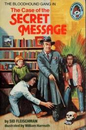 book cover of The Bloodhound Gang in the Case of the Secret Message by Sid Fleischman