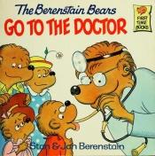 book cover of Berenstain Bears go to the doctor by Stan Berenstain